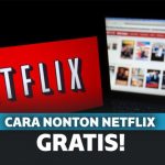 Cara Nonton Netflix Gratis Tanpa Langganan