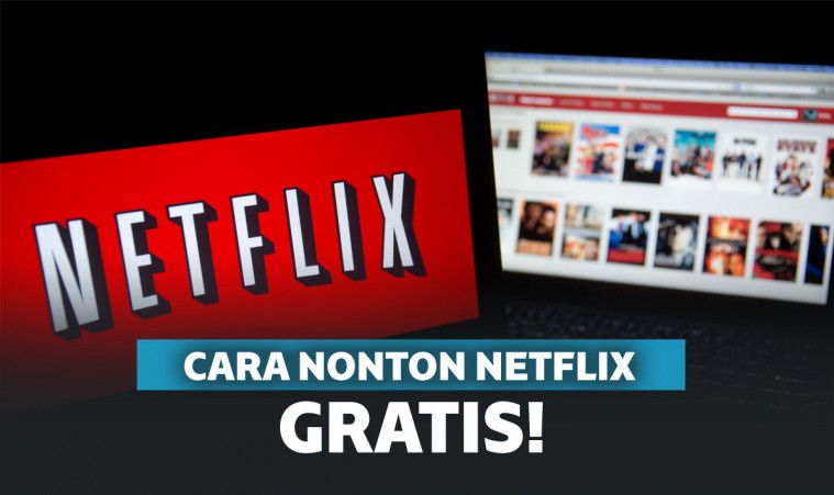 Cara Nonton Netflix Gratis Tanpa Langganan